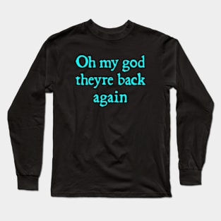 Oh My God Theyre Back Again Boy Band Mens Womens Shirt Long Sleeve T-Shirt